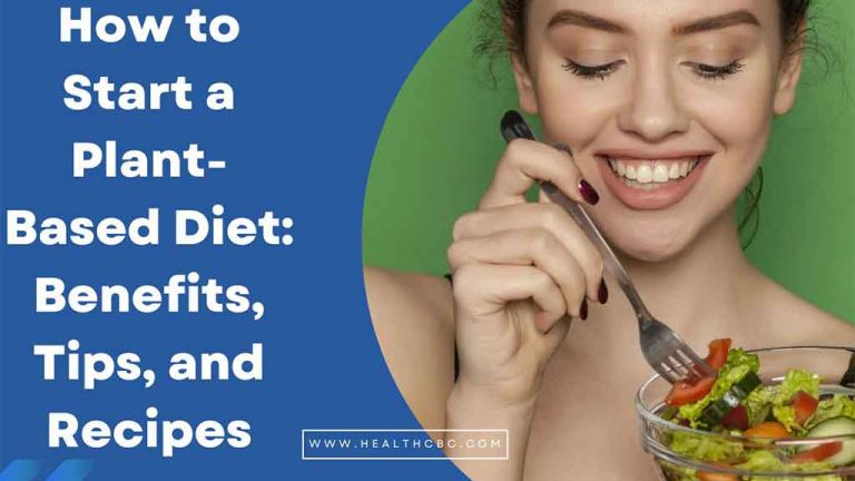 How to Start a Plant-Based Diet: Benefits, Tips, and Recipes