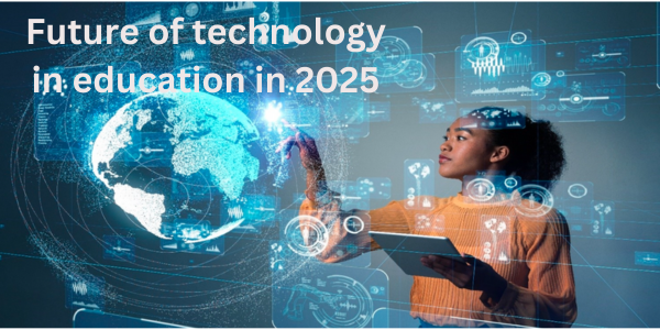 Future of technology in education in 2025