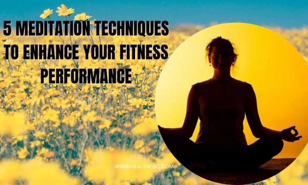 5 Meditation Techniques to Enhance Your Fitness Performance