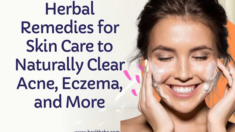 Herbal Remedies for Skin Care to Naturally Clear Acne, Eczema, and More