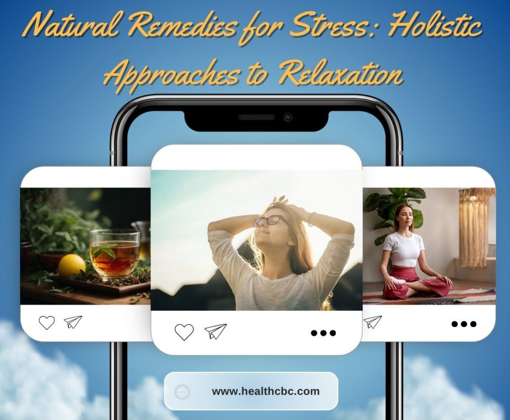 Natural Remedies for Stress: Holistic Approaches to Relaxation