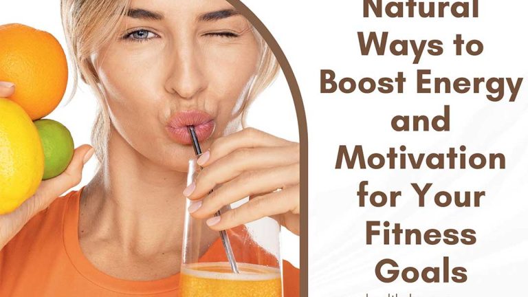 Natural Ways to Boost Energy and Motivation for Your Fitness Goals