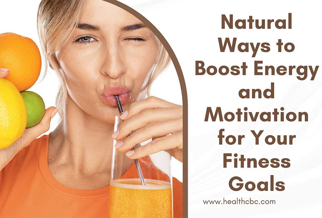 Natural Ways to Boost Energy and Motivation for Your Fitness Goals