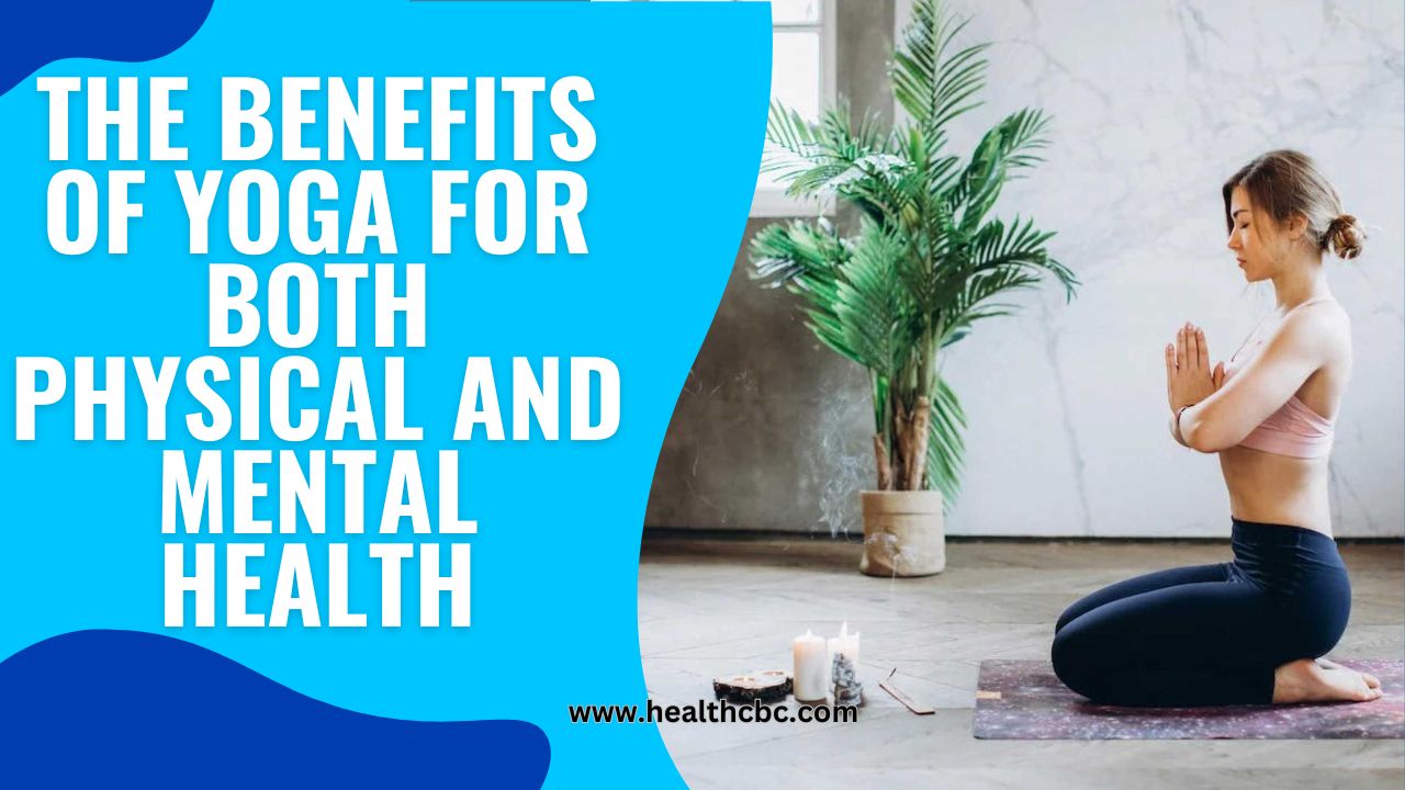 The Benefits of Yoga for Both Physical and Mental Health