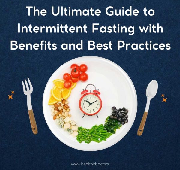 The Ultimate Guide to Intermittent Fasting with Benefits and Best Practices