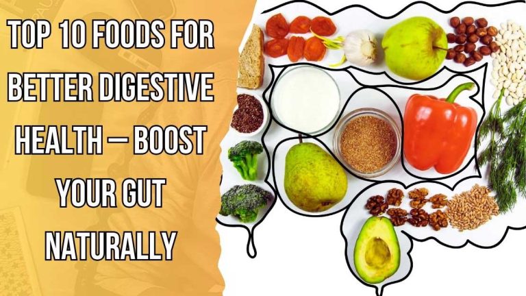 Top 10 Foods for Better Digestive Health – Boost Your Gut Naturally